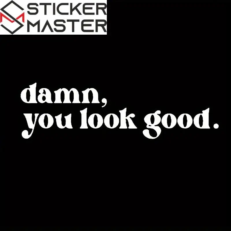 Damn You Look Good Ayna Stickerı - Sticker Master - Sticker Master
